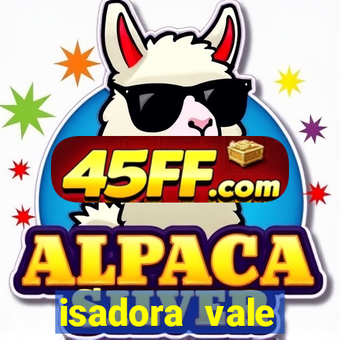 isadora vale reclame aqui